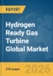 Hydrogen Ready Gas Turbine Global Market Report 2026 - Product Thumbnail Image