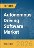 Autonomous Driving Software Market Report 2026- Product Image