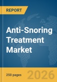 Anti-Snoring Treatment Market Report 2026- Product Image