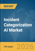 Incident Categorization AI Market Report 2026- Product Image