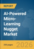 AI-Powered Micro-Learning Nugget Market Report 2026- Product Image
