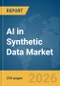 AI in Synthetic Data Market Report 2026 - Product Thumbnail Image