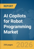 AI Copilots for Robot Programming Market Report 2026- Product Image
