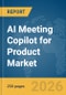 AI Meeting Copilot for Product Market Report 2026 - Product Thumbnail Image