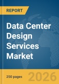 Data Center Design Services Market Report 2026- Product Image