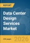 Data Center Design Services Market Report 2026 - Product Thumbnail Image