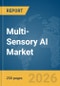 Multi-Sensory AI Market Report 2026 - Product Image
