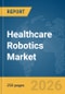 Healthcare Robotics Market Report 2026 - Product Thumbnail Image