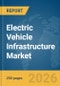 Electric Vehicle (EV) Infrastructure Market Report 2026 - Product Thumbnail Image