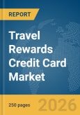 Travel Rewards Credit Card Market Report 2026- Product Image