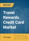Travel Rewards Credit Card Market Report 2026 - Product Thumbnail Image