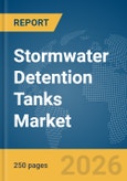 Stormwater Detention Tanks Market Report 2026- Product Image