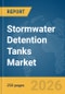 Stormwater Detention Tanks Market Report 2026 - Product Thumbnail Image