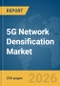 5G Network Densification Market Report 2026 - Product Thumbnail Image