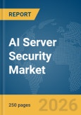 AI Server Security Market Report 2026- Product Image