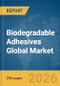 Biodegradable Adhesives Global Market Report 2026 - Product Thumbnail Image