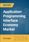 Application Programming Interface (API) Economy Market Report 2026- Product Image