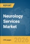 Neurology Services Market Report 2026 - Product Thumbnail Image
