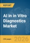 AI in in Vitro Diagnostics (IVD) Market Report 2026 - Product Thumbnail Image