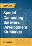 Spatial Computing Software Development Kit (SDK) Market Report 2026- Product Image