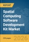 Spatial Computing Software Development Kit (SDK) Market Report 2026 - Product Thumbnail Image