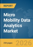Micro Mobility Data Analytics Market Report 2026- Product Image