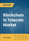 Blockchain in Telecom Market Report 2026- Product Image