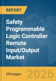 Safety Programmable Logic Controller (PLC) Remote Input/Output (I/O) Market Report 2026- Product Image