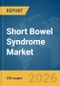 Short Bowel Syndrome Market Report 2026 - Product Thumbnail Image