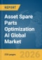 Asset Spare Parts Optimization AI Global Market Report 2026 - Product Thumbnail Image