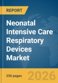 Neonatal Intensive Care Respiratory Devices Market Report 2026- Product Image