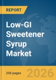Low-GI Sweetener Syrup Market Report 2026- Product Image