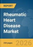 Rheumatic Heart Disease Market Report 2026- Product Image