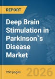 Deep Brain Stimulation in Parkinson`s Disease Market Report 2026- Product Image