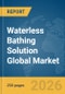 Waterless Bathing Solution Global Market Report 2026 - Product Thumbnail Image