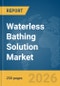 Waterless Bathing Solution Market Report 2026 - Product Thumbnail Image