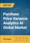 Purchase Price Variance Analytics AI Global Market Report 2026 - Product Thumbnail Image
