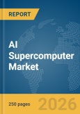 AI Supercomputer Market Report 2026- Product Image