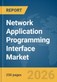 Network Application Programming Interface (API) Market Report 2026- Product Image