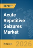 Acute Repetitive Seizures Market Report 2026- Product Image