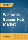 Wearable Sensor Hub Market Report 2026- Product Image