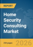 Home Security Consulting Market Report 2026- Product Image
