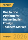 One to One Platform for Online English Foreign Teachers Market Report 2026- Product Image