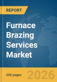 Furnace Brazing Services Market Report 2026- Product Image