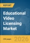 Educational Video Licensing Market Report 2026 - Product Thumbnail Image
