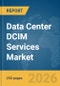 Data Center DCIM Services Market Report 2026 - Product Thumbnail Image
