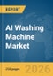AI Washing Machine Market Report 2026 - Product Thumbnail Image