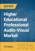 Higher Educational Professional Audio-Visual (Pro AV) Market Report 2026- Product Image