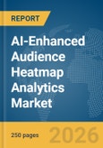 AI-Enhanced Audience Heatmap Analytics Market Report 2026- Product Image