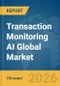 Transaction Monitoring AI Global Market Report 2026 - Product Thumbnail Image